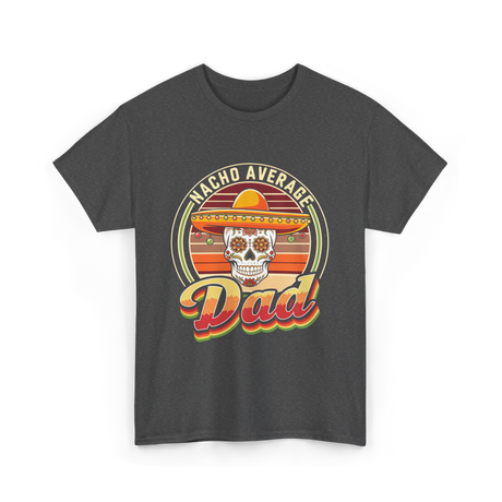 Nacho Average Dad Skull T-Shirt - Dark Heather