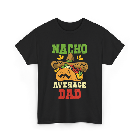 Nacho Average Dad Taco T-Shirt - Black