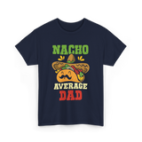 Nacho Average Dad Taco T-Shirt - Navy