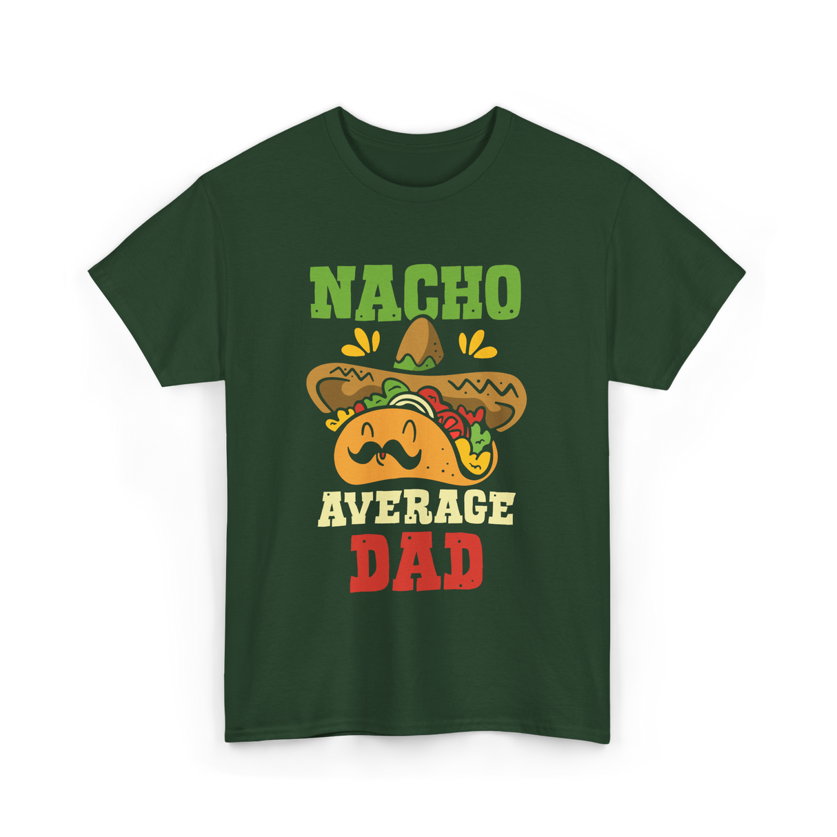 Nacho Average Dad Taco T-Shirt - Forest Green