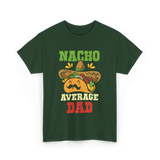 Nacho Average Dad Taco T-Shirt - Forest Green