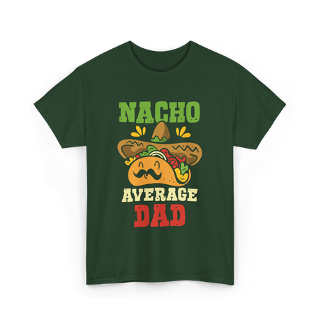 Nacho Average Dad Taco T-Shirt - Forest Green