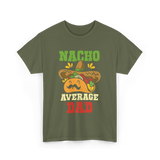 Nacho Average Dad Taco T-Shirt - Military Green