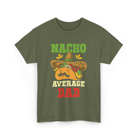 Nacho Average Dad Taco T-Shirt - Military Green