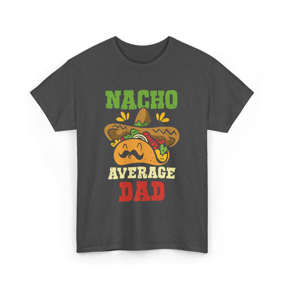 Nacho Average Dad Taco T-Shirt - Dark Heather