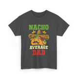 Nacho Average Dad Taco T-Shirt - Dark Heather