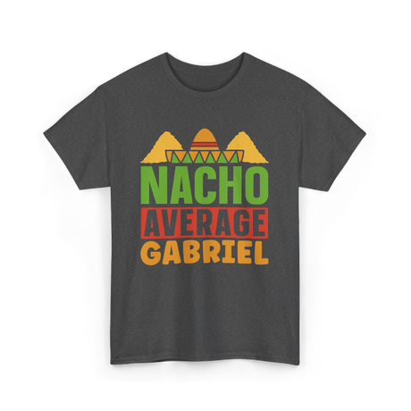 Nacho Average Gabriel Cinco De Mayo T-Shirt - Dark Heather