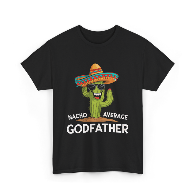 Nacho Average Godfather Godparent T-Shirt - Black