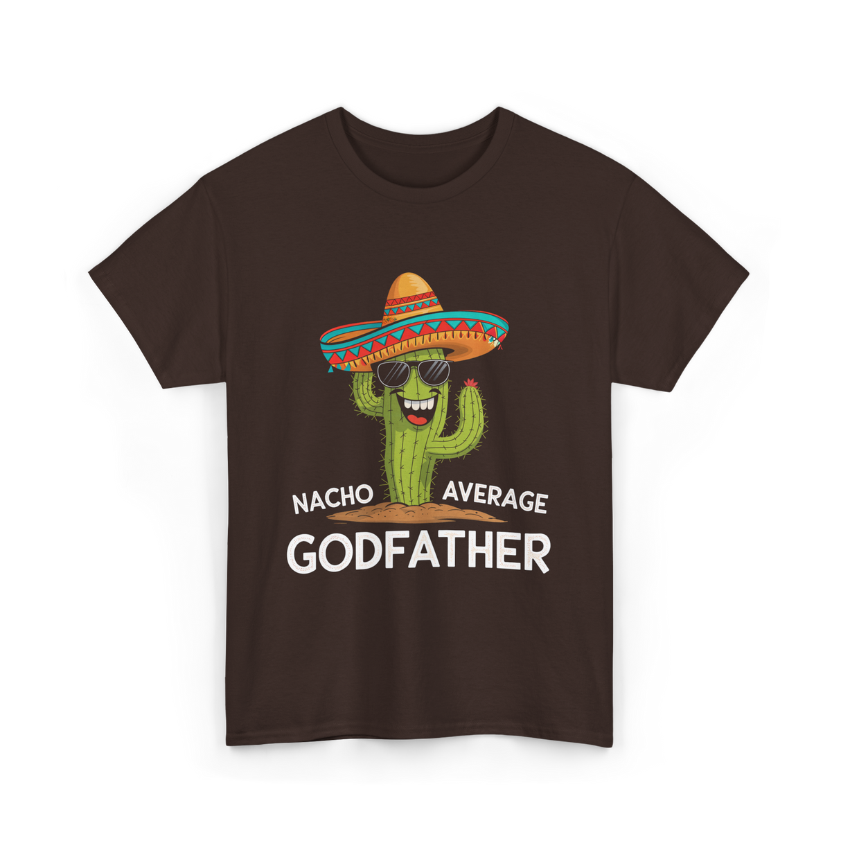 Nacho Average Godfather Godparent T-Shirt - Dark Chocolate