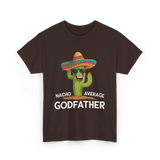 Nacho Average Godfather Godparent T-Shirt - Dark Chocolate