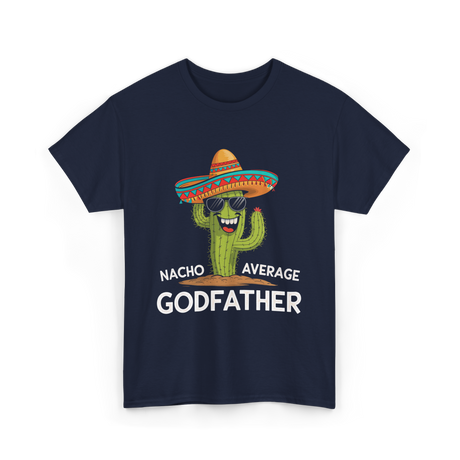 Nacho Average Godfather Godparent T-Shirt - Navy