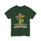 Nacho Average Godfather Godparent T-Shirt - Forest Green