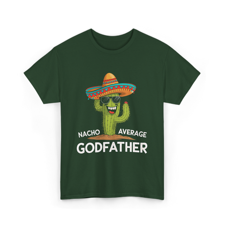 Nacho Average Godfather Godparent T-Shirt - Forest Green