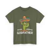 Nacho Average Godfather Godparent T-Shirt - Military Green