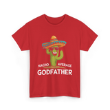 Nacho Average Godfather Godparent T-Shirt - Red