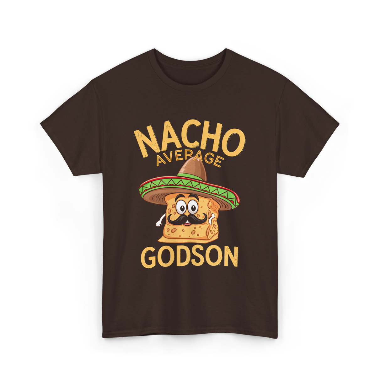 Nacho Average Godson Godchild T-Shirt - Dark Chocolate