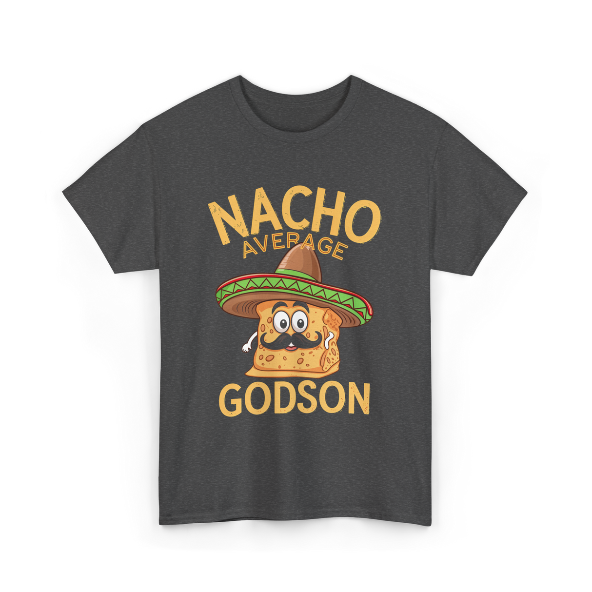 Nacho Average Godson Godchild T-Shirt - Dark Heather