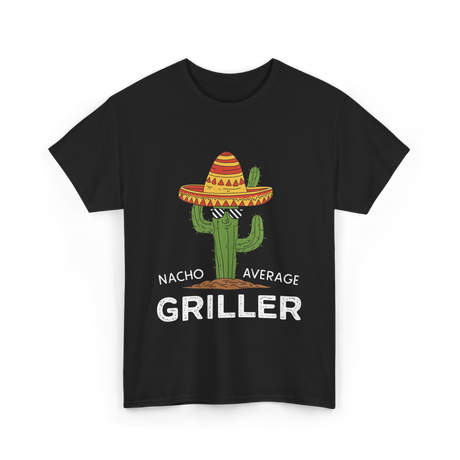 Nacho Average Griller Grilling T-Shirt - Black