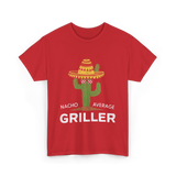 Nacho Average Griller Grilling T-Shirt - Red