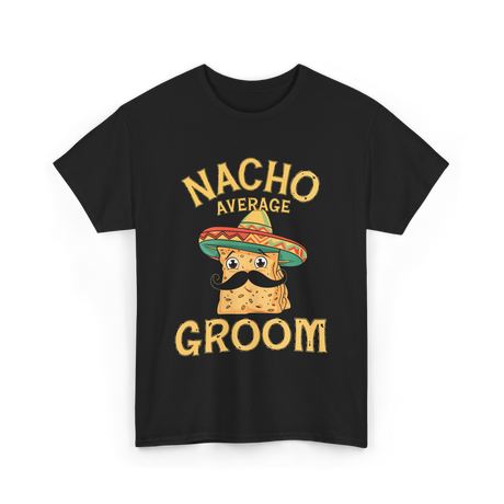 Nacho Average Groom Nacho T-Shirt - Black