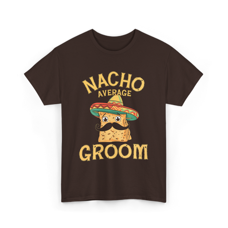 Nacho Average Groom Nacho T-Shirt - Dark Chocolate