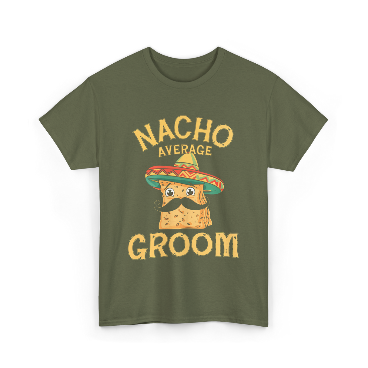 Nacho Average Groom Nacho T-Shirt - Military Green