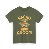 Nacho Average Groom Nacho T-Shirt - Military Green