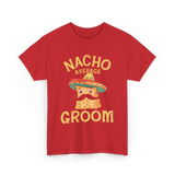 Nacho Average Groom Nacho T-Shirt - Red