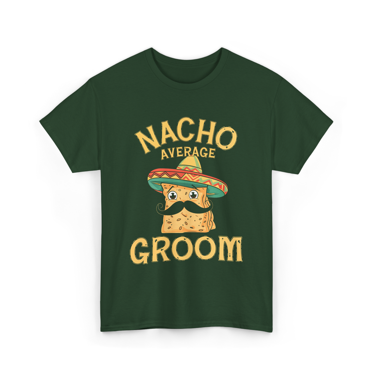 Nacho Average Groom Nacho T-Shirt - Forest Green