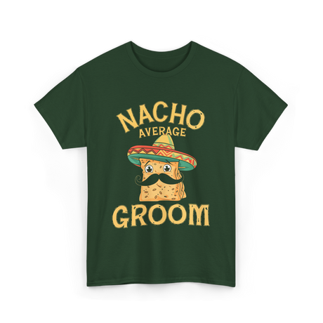 Nacho Average Groom Nacho T-Shirt - Forest Green