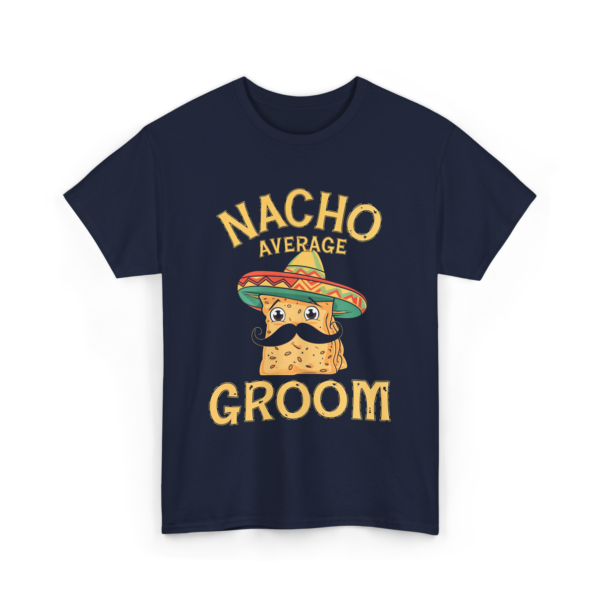 Nacho Average Groom Nacho T-Shirt - Navy