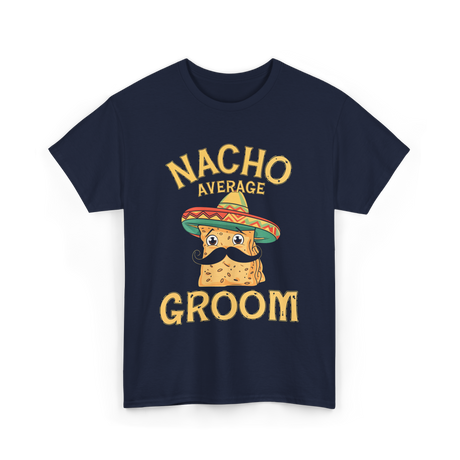 Nacho Average Groom Nacho T-Shirt - Navy