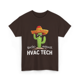 Nacho Average HVAC Tech Technician T-Shirt - Dark Chocolate