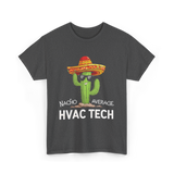 Nacho Average HVAC Tech Technician T-Shirt - Dark Heather