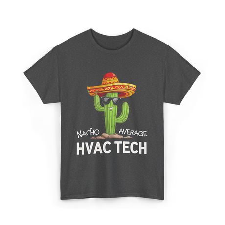 Nacho Average HVAC Tech Technician T-Shirt - Dark Heather