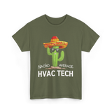 Nacho Average HVAC Tech Technician T-Shirt - Military Green