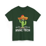 Nacho Average HVAC Tech Technician T-Shirt - Forest Green