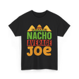 Nacho Average Joe Nachos T-Shirt - Black