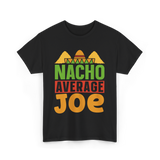 Nacho Average Joe Nachos T-Shirt - Black