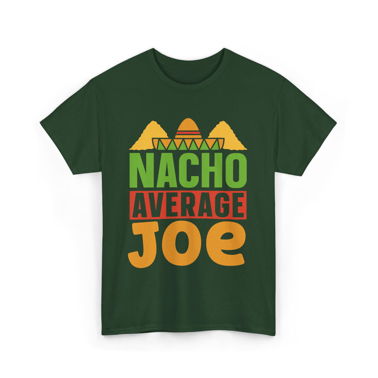 Nacho Average Joe Nachos T-Shirt - Forest Green