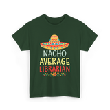 Nacho Average Librarian T-Shirt - Forest Green