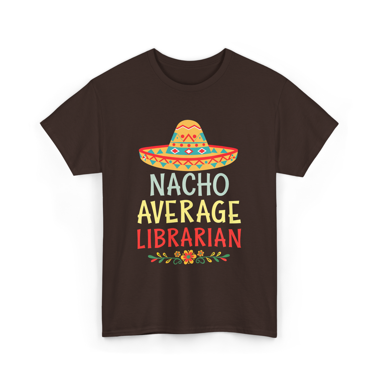 Nacho Average Librarian T-Shirt - Dark Chocolate