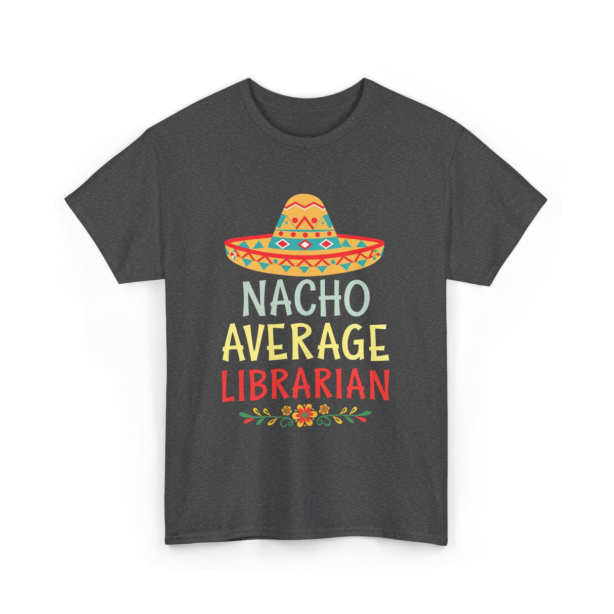 Nacho Average Librarian T-Shirt - Dark Heather