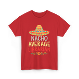 Nacho Average Librarian T-Shirt - Red