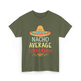 Nacho Average Librarian T-Shirt - Military Green