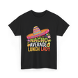 Nacho Average Lunch Lady Fiesta T-Shirt - Black