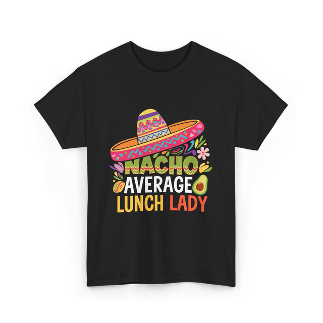 Nacho Average Lunch Lady Fiesta T-Shirt - Black