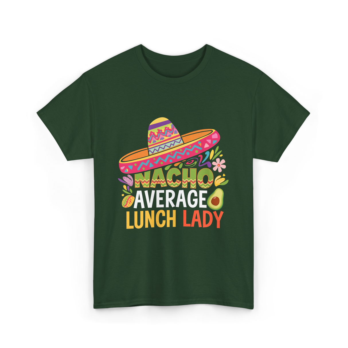 Nacho Average Lunch Lady Fiesta T-Shirt - Forest Green