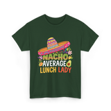 Nacho Average Lunch Lady Fiesta T-Shirt - Forest Green