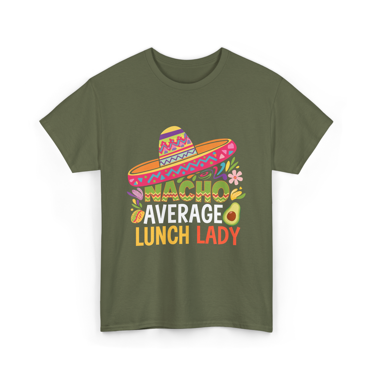 Nacho Average Lunch Lady Fiesta T-Shirt - Military Green